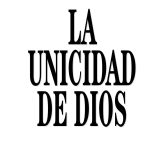 La Unicidad de Dios en los Textos Bíblicos: Descubriendo la Singularidad Divina